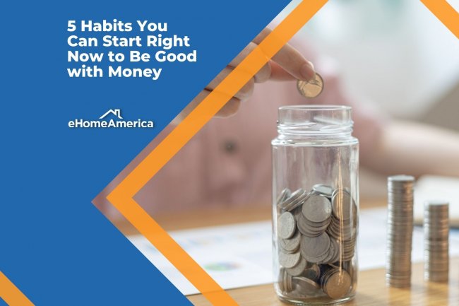 5 Habits You Can Start Right Now to Be Good with Money