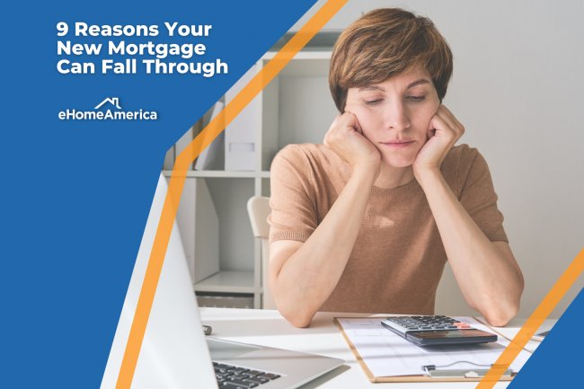 9 Reasons Your New Mortgage Can Fall Through