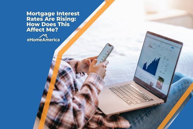 Mortgage Interest Rates Are Rising: How Does This Affect Me?