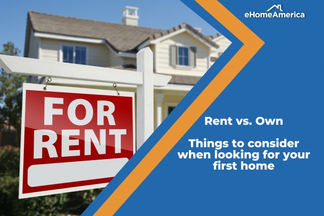 Renting versus owning: Things to Consider When Finding Your First Home.
