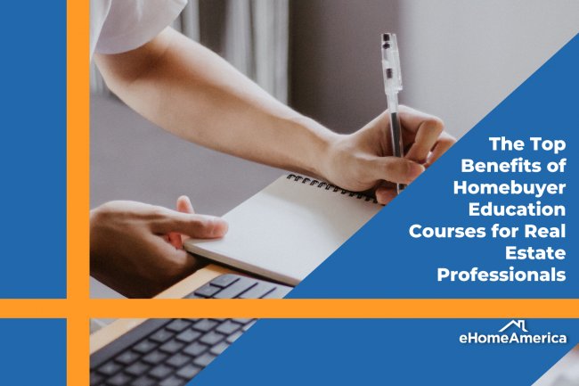 The Top Benefits of Homebuyer Education Courses for Real Estate Professionals