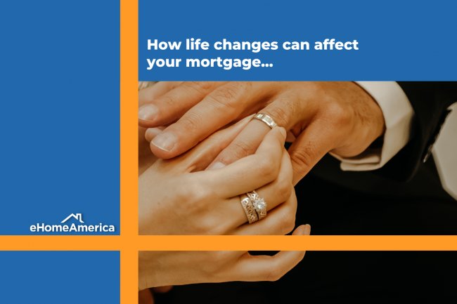 How Life Changes Affect Your Mortgage: