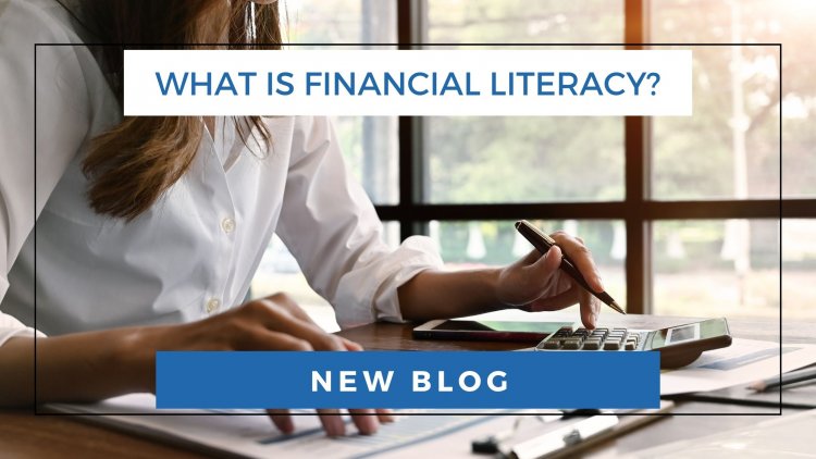 What is financial literacy?